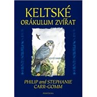 Keltské orákulum zvířat - Philip Carr-Gomm; Stephanie Carr-Gomm