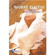 Mokré plstění: ovčí vlny - Hana Škorpilová