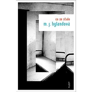 Co se stalo - M.J. Hylandová