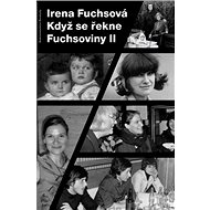 Když se řekne Fuchsoviny II - Irena Fuchsová