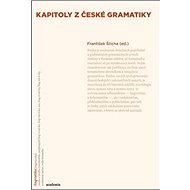 Kapitoly z české gramatiky - František Štícha