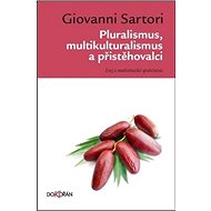 Pluralismus, multikulturalismus a přistěhovalci - Giovanni Sartori