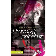 Pravdivý příběh lži - Hana Lasicová