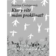 Který vítr mám proklínat ? - Marina Ivanovna Cvetajevová