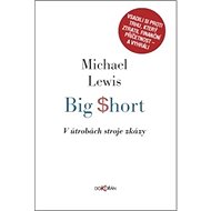 Big Short V útrobách stroje zkázy - Michael Lewis; Michal Šašma