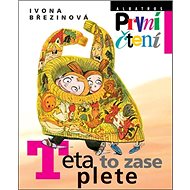 Teta to zase plete - Ivona Březinová; Eva Sýkorová-Pekárková