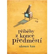 Příběhy z konce předměstí - Shaun Tan
