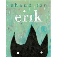 Erik - Shaun Tan