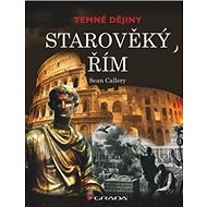 Starověký Řím: Temné dějiny - Sean Callery