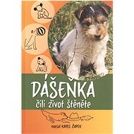Dášeňka čili život štěněte - Karel Čapek
