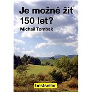 Je možné žít 150 let? - Michail Tombak