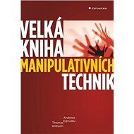 Velká kniha manipulativních technik - Andreas Edmüller; Thomas Wilhelm
