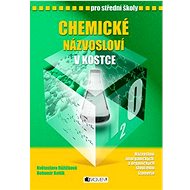 Chemické názvosloví v kostce pro SŠ - Bohumír Kotlík; Květoslava Růžičková