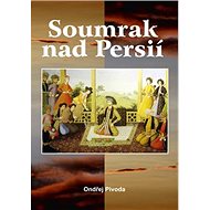 Soumrak nad Persií - Ondřej Pivoda