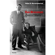 Eva Braunová: Život s Hitlerem - Heike B. Görtemakerová