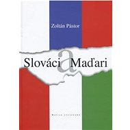 Slováci a Maďari - Zoltán Pástor