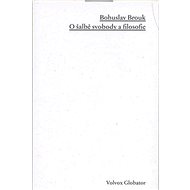 O šalbě svobody a filozofie - Bohuslav Brouk