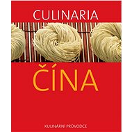 Culinaria Čína: Kulinární průvodce - 