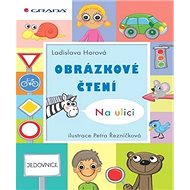 Obrázkové čtení Na ulici - Ladislava Horová; Petra Řezníčková