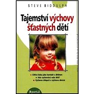 Tajemství výchovy šťastných dětí - Steve Biddulph