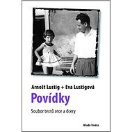 Povídky: Soubor textů otce a dcery - Arnošt Lustig; Eva Lustigová