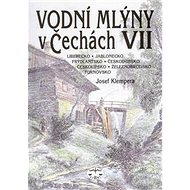 Vodní mlýny v Čechách VII.: Severní Čechy - Josef Klempera