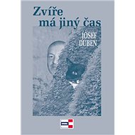 Zvíře má jiný čas - Josef Duben