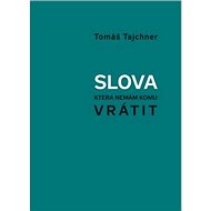 Slova, která nemám komu vrátit - Tomáš Tajchner