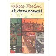 Až včera dorazíš - Rebeca Steadová