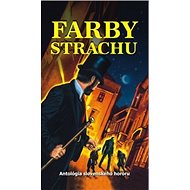 Farby strachu: Antológia slovenského hororu - Martin Králik; Peter Uličný