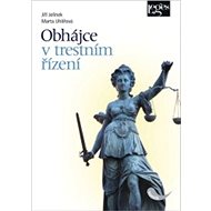 Obhájce v trestním řízení - Jiří Jelínek; Marta Uhlířová