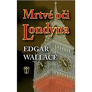 Mrtvé oči Londýna - Edgar Wallace