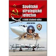 Sovětské strategické letectvo v době studené války - Jefim Gordon