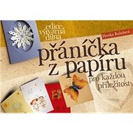 Přáníčka z papíru: pro každou příležitost - Hana Kalašová