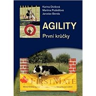 Agility První krůčky - Karina Divišová; Martina Podešťová; Jaroslav Benda