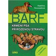 BARF Krmení psa přirozenou stravou - Kateřina Novosádová