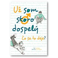 Už som skoro dospelý: Čo sa to deje? - 