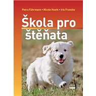 Škola pro štěňata - Iris Franzke; Nicole Hoefs; Petra Führmann