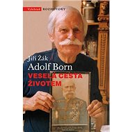 Veselá cesta životem Adolf Born - 