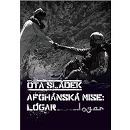 Afghánská mise: Lógar - Ota Sládek