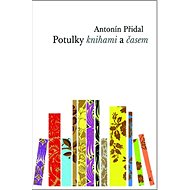 Potulky knihami a časem - Antonín Přidal