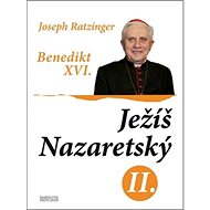 Ježíš Nazaretský II. - Joseph Ratzinger Benedikt XVI.