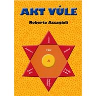 Akt vůle - Roberto Assagioli