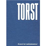 Torst: Dvacet let nakladatelství - 