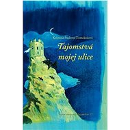 Tajomstvá mojej ulice - Kristína Šudová-Tomčániová