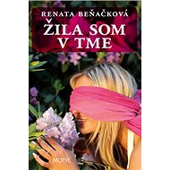 Žila som v tme - Renáta Beňačková