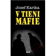 V tieni mafie - Jozef Karika