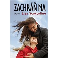 Zachráň ma - Lisa Scottolineová