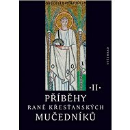 Příběhy raně křesťanských mučedníků II. - Petr Kitzler