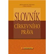 Slovník církevního práva - Jiří Rajmund Tretera; Záboj Horák